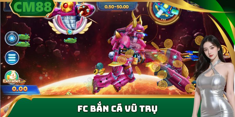 FC bắn cá vũ trụ tại cm88