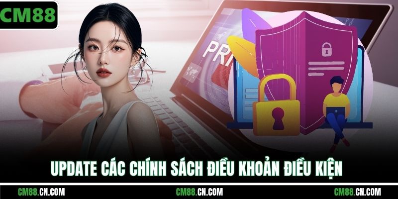 Update các chính sách điều khoản điều kiện